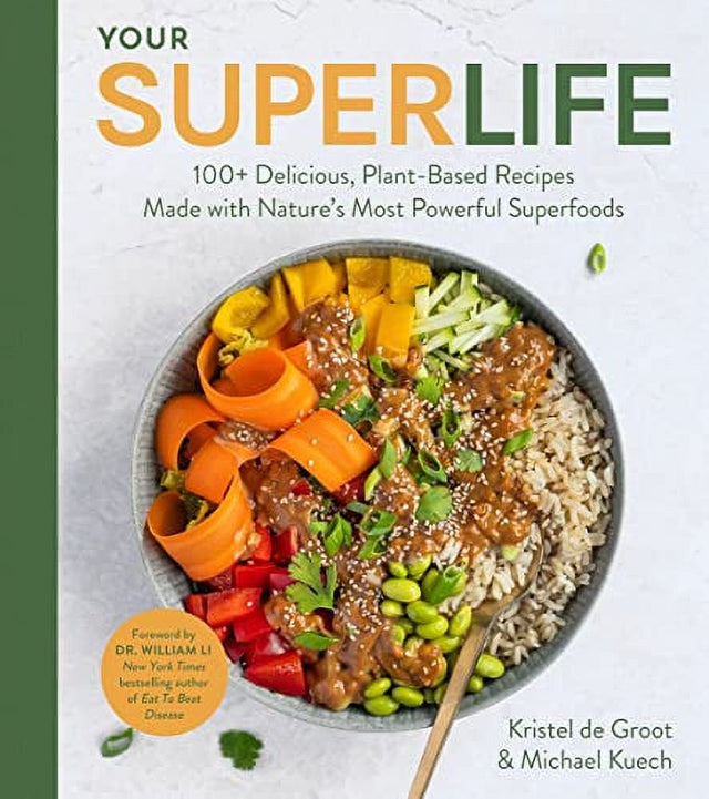 Your Super Life: 100+ Delicious, Plant-Based Recipes Made with Nature'S Most Powerful Superfoods (Hardcover)