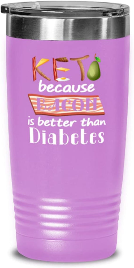 Ketogenic Diet Tumbler - Funny Keto - Low Carb - Ketogenic - Because Bacon Is Better than Diabetes - Keto - 20Oz Light Purple