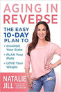 [By Natalie Jill] Aging in Reverse: the Easy 10-Day Plan to Change Your State, Plan Your Plate, Love Your Weight [2019]-[Hardcover] Best Selling Book For|Menopause|