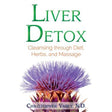 Pre-Owned Liver Detox: Cleansing through Diet, Herbs, and Massage (Paperback 9781620556993) by Christopher Vasey