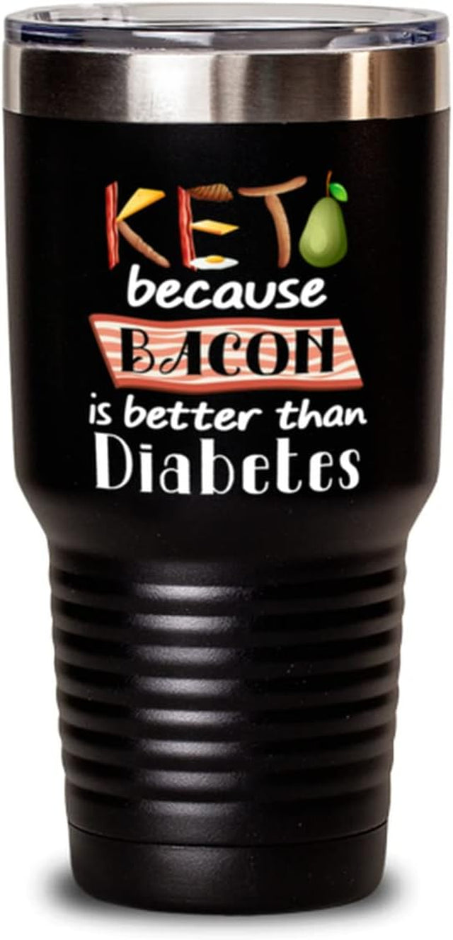 Ketogenic Diet Tumbler - Funny Keto - Low Carb - Ketogenic - Because Bacon Is Better than Diabetes - Keto - 30Oz Black