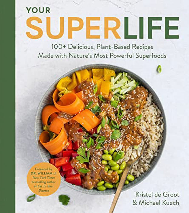 Your Super Life: 100+ Delicious, Plant-Based Recipes Made with Nature'S Most Powerful Superfoods (Hardcover)