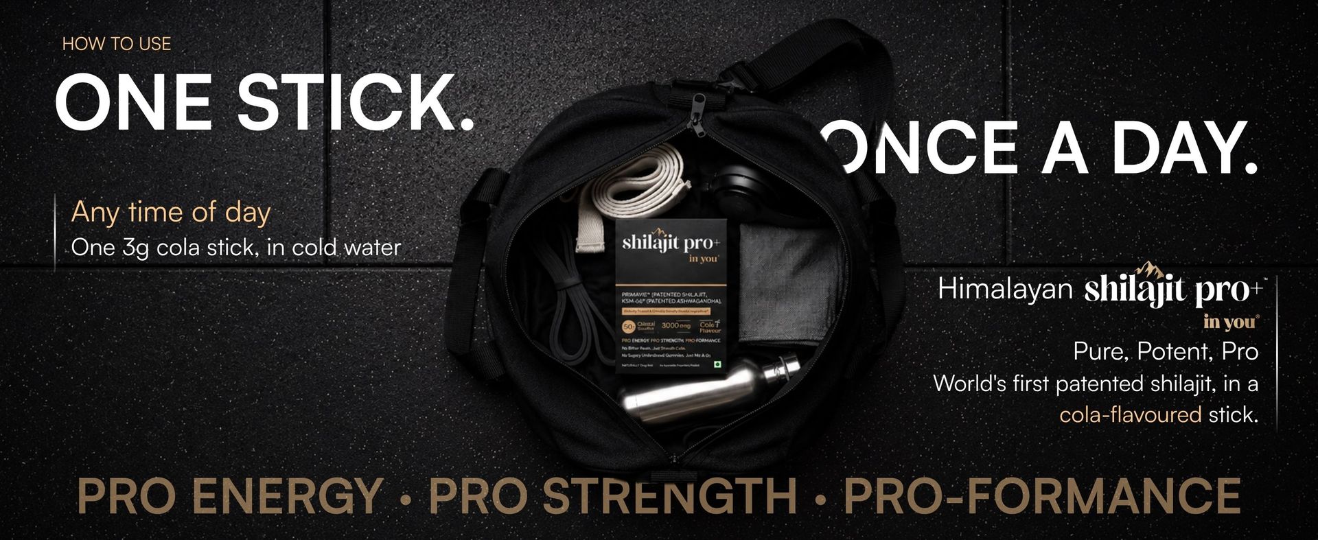 Shilajit Pro+™ in you | Patented Himalayan Shilajit PrimaVie® & Clinically Proven KSM-66® Ashwagandha Nutrition | Pro Energy, Pro Strength, Pro Focus & Pro Vitality | Full Clinical Dose | Cola Flavour