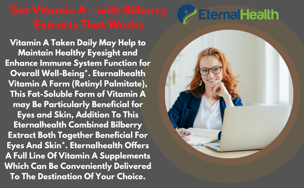 EternalHealth Vitamin A (Double Strength) with Bilberry Extracts and Retinyl palmitate Extracts- High Potency Form - Supports Healthy Vision & Immune System and Healthy Growth – 90 Veg Capsules
