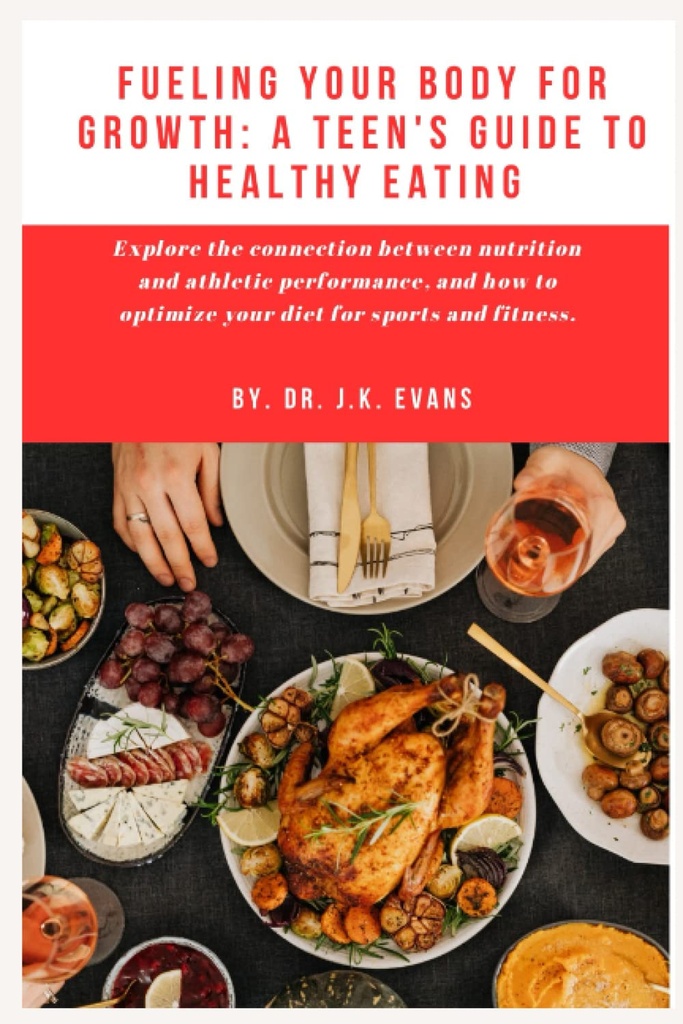 Fueling Your Body for Growth: A Teen's Guide to Healthy Manger: Explorez le lien entre la nutrition et la performance athlétique, et comment optimiser ... probiotiques (The Teen Wellness Warriors)