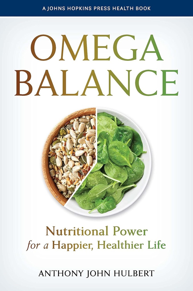 Omega Balance: le pouvoir nutritionnel pour une vie plus heureuse et plus saine (A Johns Hopkins Press Health Book)