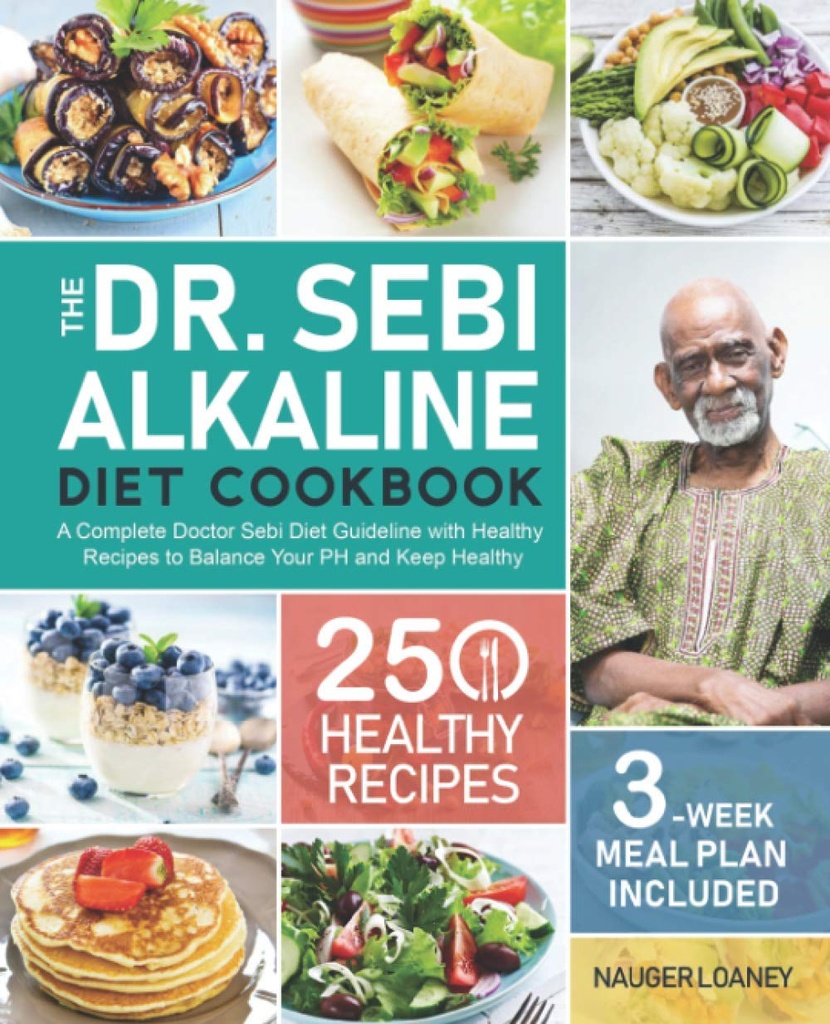 The Dr. Sebi Alkaline Diet Cookbook: une ligne directrice complète sur la diète Sebi avec 250 recettes saines pour équilibrer votre PH et garder en bonne santé (3 semaines de repas inclus)