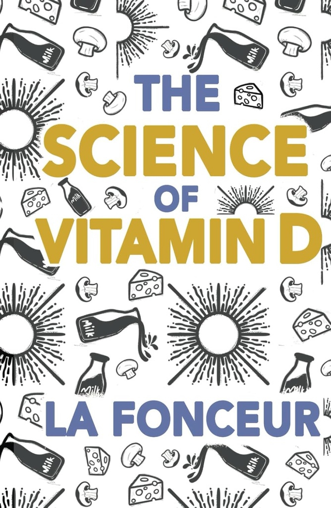 La science de la vitamine D : tout ce que vous devez savoir sur la vitamine D (Mangez donc! Série des extraits)
