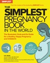 Le livre le plus simple du monde sur la grossesse : le guide illustré pour une grossesse saine et heureuse et l'accouchement