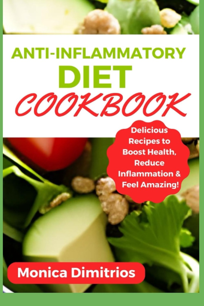 Guide de cuisine anti-inflammatoire: Recettes délicieuses pour stimuler la santé, réduire l'inflammation et se sentir incroyable