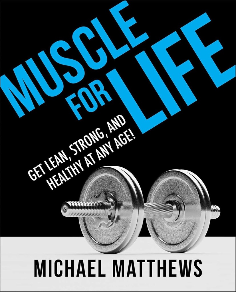 Muscle pour la vie : Réussir, fort et sain à tout âge!
