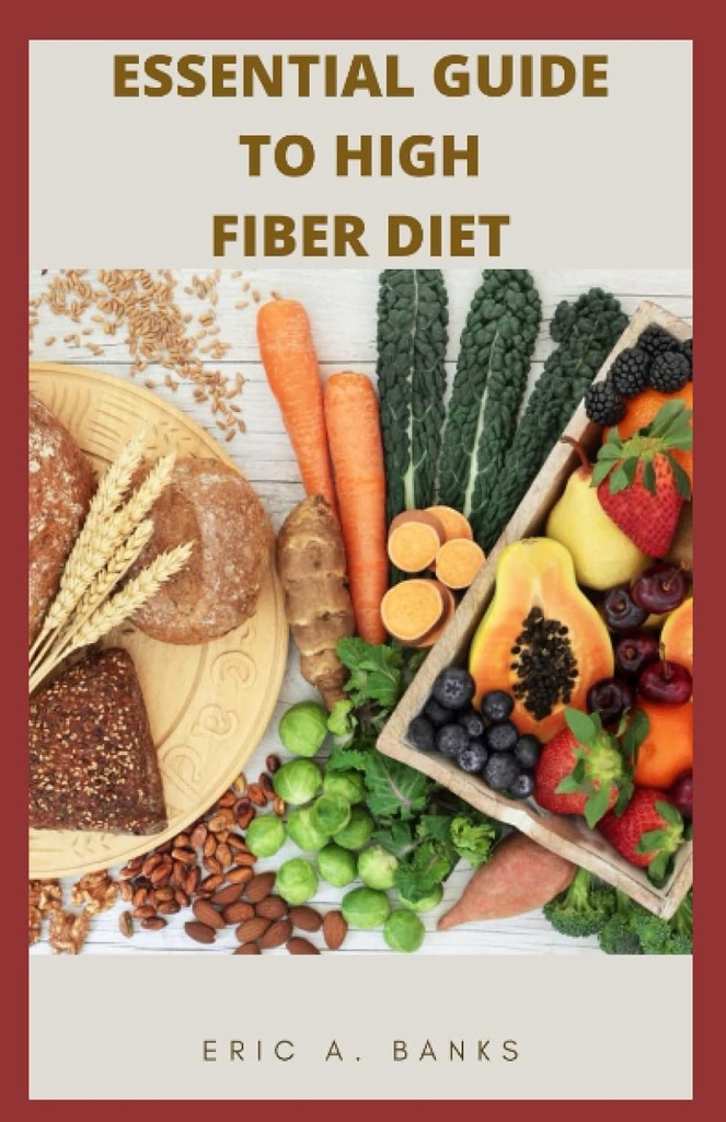 GUIDE ESSENTIEL À L'HIGH FIber DIET: Une collection inspirante et saine de recettes à faible taux de résidus pour une vie saine