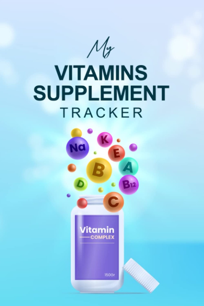 Mon suivi des suppléments de vitamines : Journal hebdomadaire des suppléments et de l'apport en vitamine, journal de bord