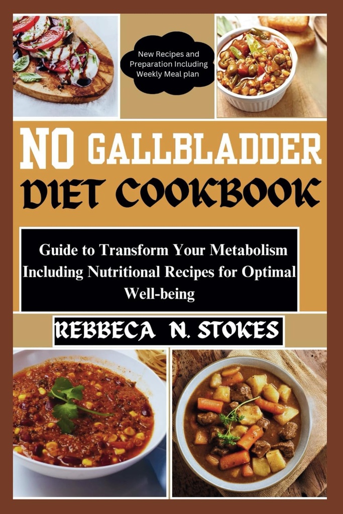 NO GALLBLADDER DIET COOKBOOK: Guide pour transformer votre métabolisme, y compris les recettes nutritionnelles pour le bien-être optimal