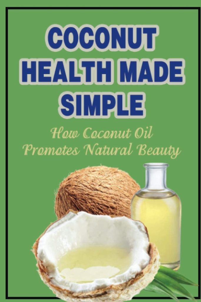 La santé de la noix de coco rendue simple: Comment l'huile de coco favorise la beauté naturelle