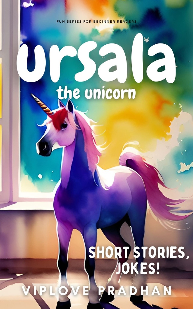 Ursala the Unicorn: Short Stories Collection, Jokes! (Fun Series for Beginner Readers) (Stories for little kids | Happy, Nappy, Fun Time Sleepy)