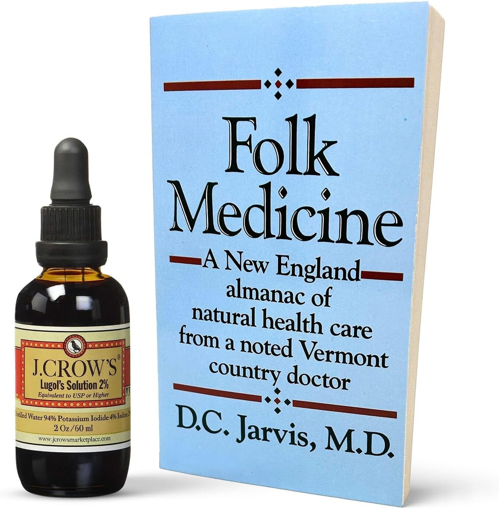 La solution d'iode de 2 % de J.CROW'S® Lugol et le livre 'Folk Medicine' : Formulation essentielle d'iode depuis 1829 associée à un Almanac de la Nouvelle-Angleterre de connaissances en soins de santé naturels