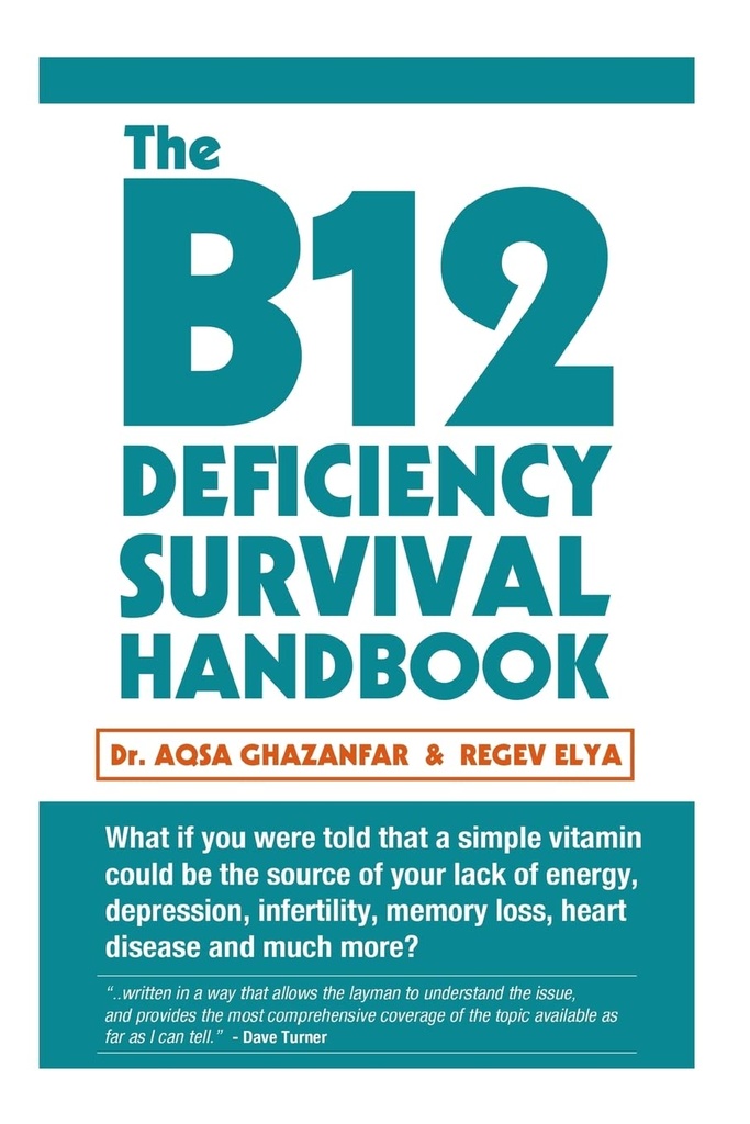 Le manuel B12 sur la survie des déficiences : corrigez votre carence en vitamine B12 avant tout dommage permanent au nerf et au cerveau