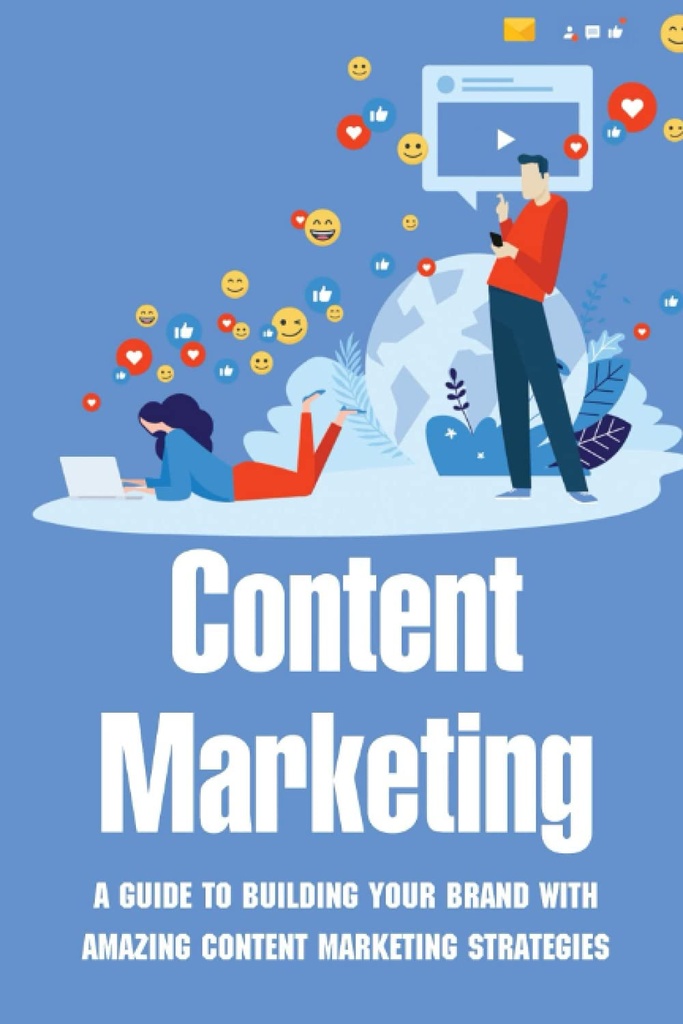 Marketing du contenu: un guide pour construire votre marque avec des stratégies de marketing du contenu étonnantes: Stratégie de marketing vidéo