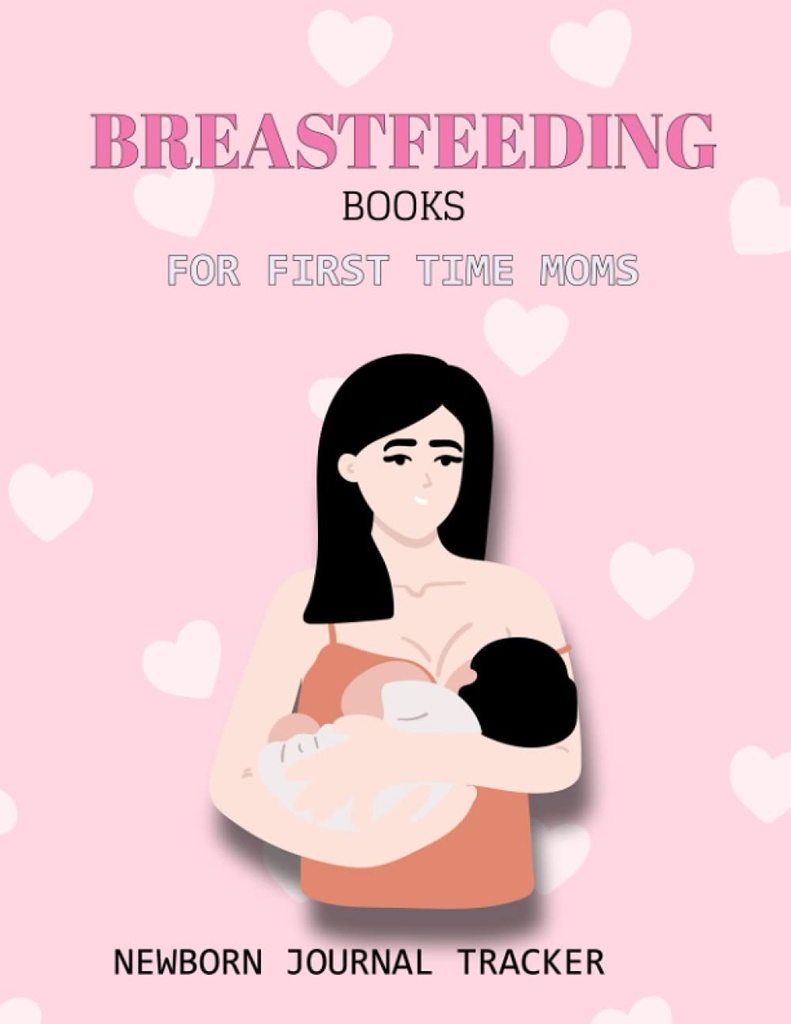 BREASTFEEDING BOOKS FOR FIRST TIME MOMS: NEWBORN JOURNAL TRACKER: Feeding Log also Baby Daily Log Book and Pregnancy Journal and Silicone Pump Milk ... on The Potty Book and Infant Sleep Tracker
