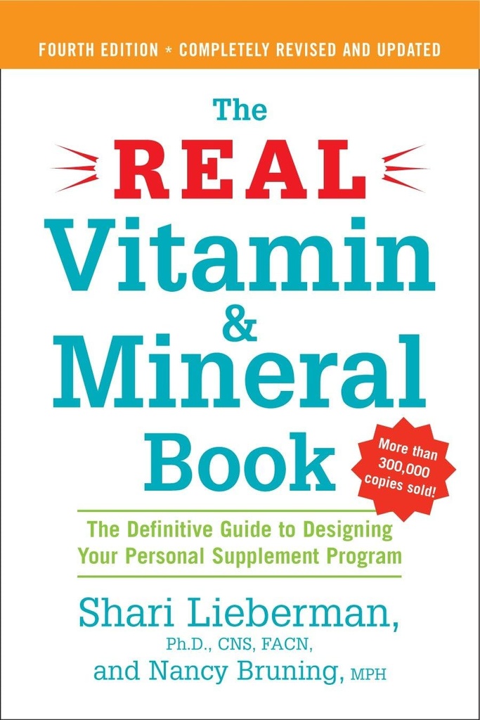 The Real Vitamin and Mineral Book, 4e édition : Le guide définitif pour concevoir votre programme de supplément personnel