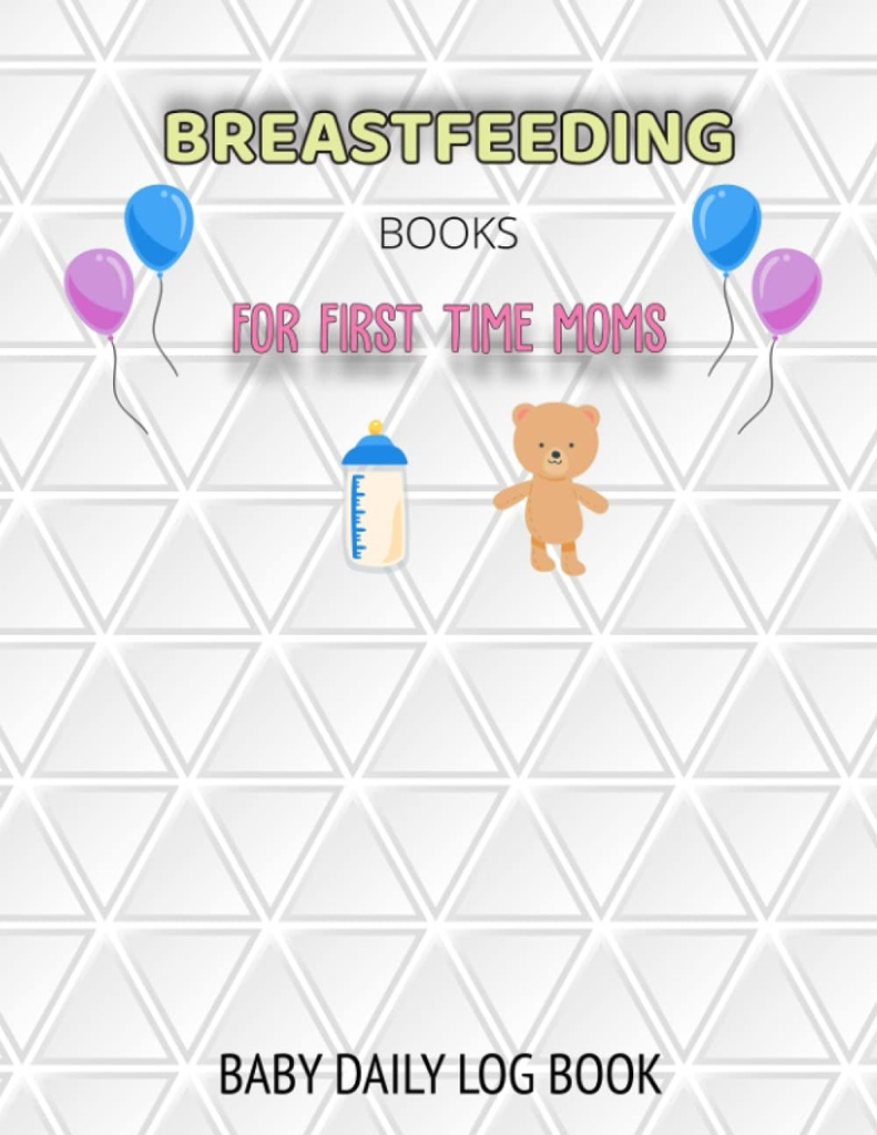BREASTFEEDING BOOKS FOR FIRST TIME MOMS: BABY DAILY LOG BOOK: Baby Daily Log Book and Feeding Log also Pregnancy Journal and Silicone Pump Milk ... on The Potty Book and Infant Sleep Tracker