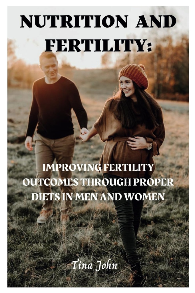 Nutrition et fertilité : améliorer les résultats de la fécondité grâce à un régime alimentaire approprié chez les hommes et les femmes