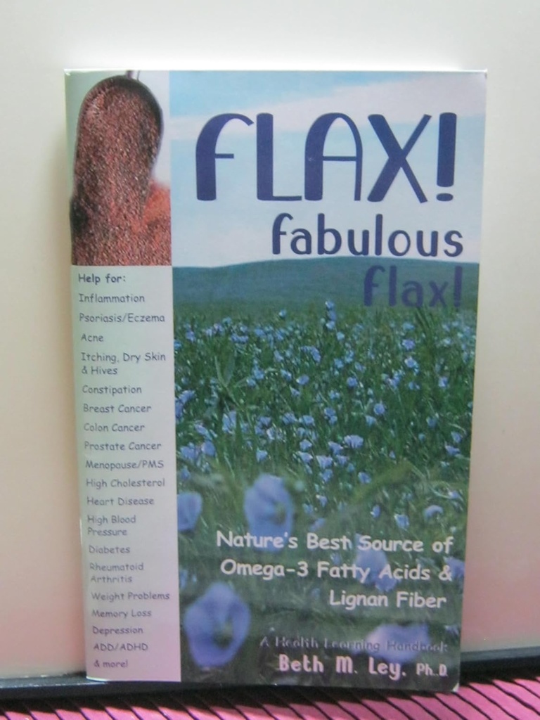 Du lin ! Fabuleux Lin : la meilleure source naturelle d'acides gras oméga-3 et de fibre de lignan! (Manuel d'apprentissage de la santé)