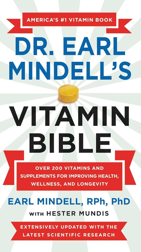 Bible sur la vitamine du Dr Earl Mindell : plus de 200 vitamines et suppléments pour améliorer la santé, le mieux-être et la longévité