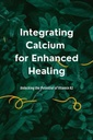 Integrating Calcium for Enhanced Healing: Unlocking the Potential of Vitamin K2