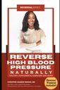 Reverse High Blood Pressure Naturally (Reversal Series)
