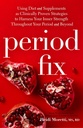 Period Fix: Using Herbal Remedies and Natural Medicine to Optimize Your Periods and to Reduce Symptoms of PMS, Heavy Periods, Painful Periods, PCOS, Endometriosis, ... and More (Gut and Hormone Health Series)