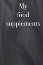 My food supplements - Inventory book to list your food supplements and vitamins, 120 pages, food supplement